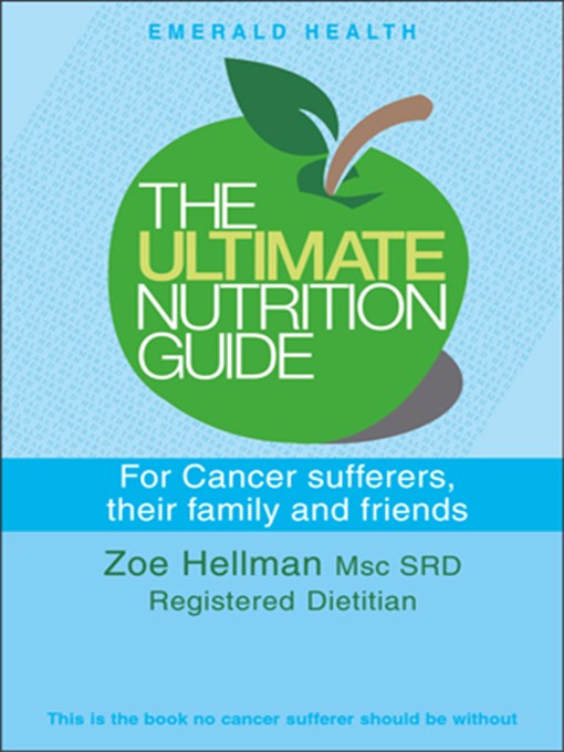Title details for The Ultimate Nutrition Guide for Cancer Sufferers, Their Family and Friends by Zoe Hellman - Available